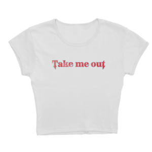 take me out baby tee